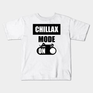 Chillax Mode On Kids T-Shirt